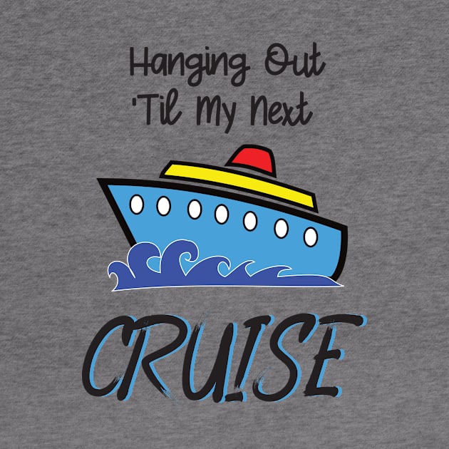 Hanging Out Til My Next Cruise - Cruise Vacation Design by CoastalDesignStudios